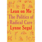 Lean on Me: A Politics of Radical Care - Hardcover