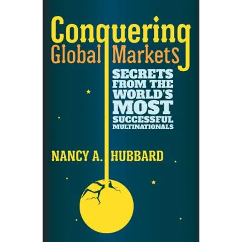 Conquering Global Markets: Secrets from the World's Most Successful Multinationals - Hardcover