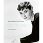Our Fair Lady: Audrey Hepburn's Life in Pictures - Hardcover