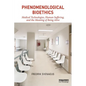 Phenomenological Bioethics: Medical Technologies, Human Suffering, and the Meaning of Being Alive - Paperback