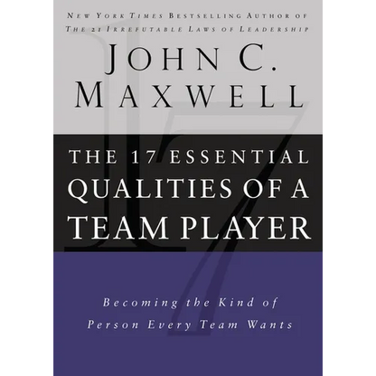 17 Essential Qualities of a Team Player: Becoming the Kind of Person Every Team Wants - Hardcover