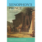 Xenophon's Prince: Republic and Empire in the Cyropaedia - Hardcover