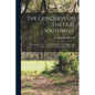 The Conquest of the Old Southwest: The romantic story of the early pioneers into Virginia, the Carolinas, Tennessee, and Kentucky, 1740-1790 - Paperback