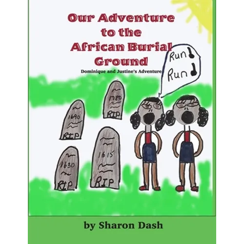 Our Adventure To The African Burial Ground: Dominique And Justine's Adventure - Paperback