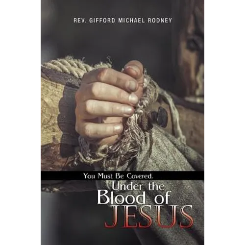 You Must Be Covered, Under the Blood of Jesus - Paperback