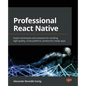 Professional React Native: Expert techniques and solutions for building high-quality, cross-platform, production-ready apps - Paperback