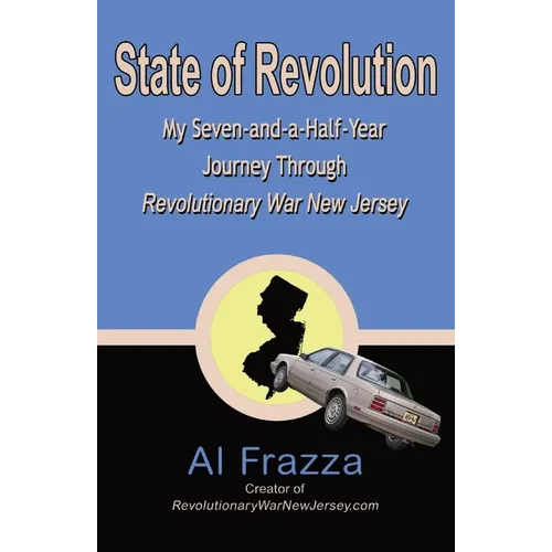 State of Revolution: My Seven-and-a-Half-Year Journey Through Revolutionary War New Jersey - Paperback