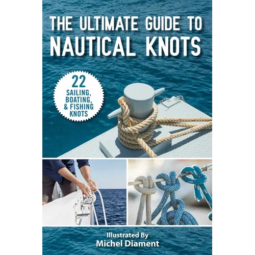 The Ultimate Guide to Nautical Knots - Paperback