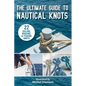 The Ultimate Guide to Nautical Knots - Paperback
