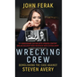 Wrecking Crew: Demolishing The Case Against Steven Avery - Hardcover