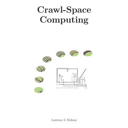 Crawl-Space Computing: Cooperating programs that don't hide your data while they are working on it - Paperback
