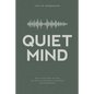 Quiet Mind: How to Turn Down the Noise and Turn Up Confidence & Consistent Peak Performance - Paperback