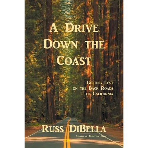 A Drive Down the Coast: Getting Lost on the Back Roads of California - Paperback