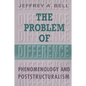 The Problem of Difference: Phenomenology and Poststructuralism - Paperback
