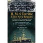 H. M. S Terrible and Her Naval Brigades: A Cruiser & Her Campaigns During the Boer War and Boxer Rebellion-The Commission of H. M. S. Terrible 1898- - Paperback