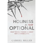 Holiness Is Not Optional: What the Bible Teaches Us about New Covenant Living - Paperback