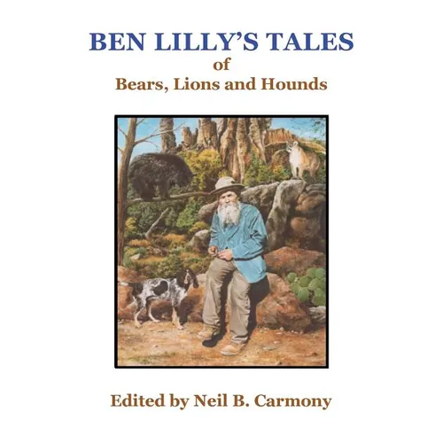 Ben Lilly's Tales of Bear, Lions and Hounds - Paperback