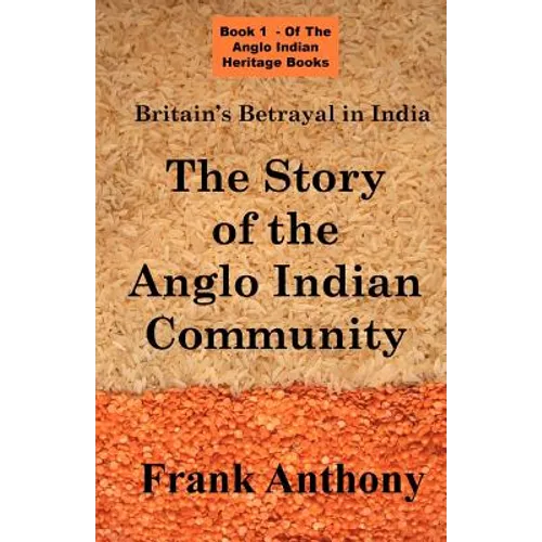 Britain's Betrayal in India: The Story of the Anglo Indian Community - Paperback