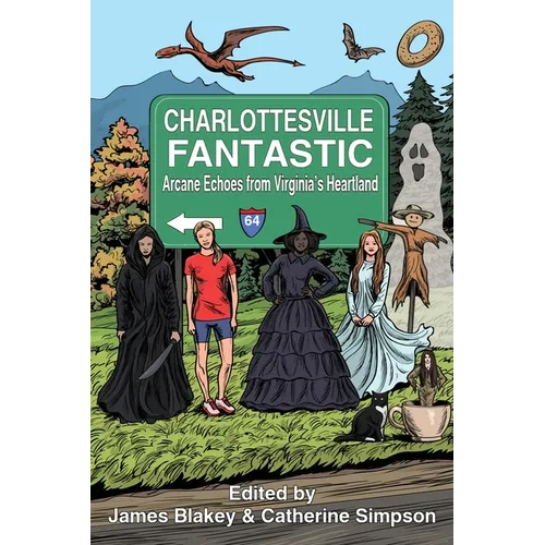 Charlottesville Fantastic: Arcane Echoes from Virginia's Heartland - Paperback