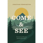 Come and See: The Journey of Knowing God Through Scripture - Paperback