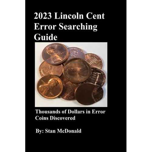 2023 Lincoln Cent Error Searching Guide: 250,000 Coins Searched - Paperback