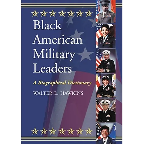 Black American Military Leaders: A Biographical Dictionary - Paperback