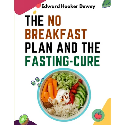 The No Breakfast Plan and the Fasting-Cure - Paperback