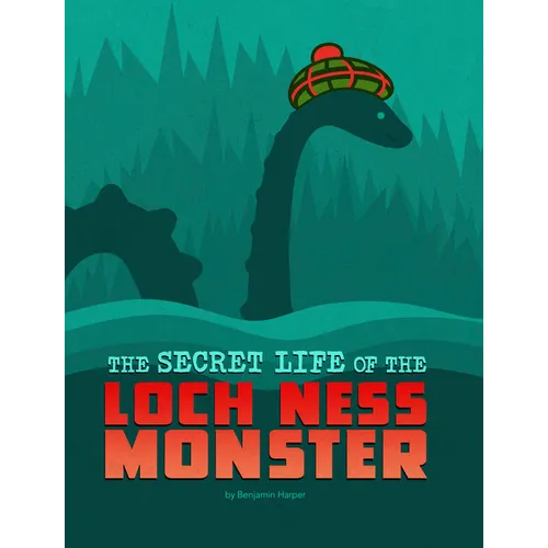 The Secret Life of the Loch Ness Monster - Hardcover