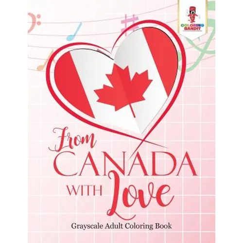From Canada With Love: Adult Coloring Book Love Edition - Paperback