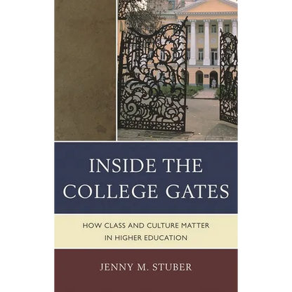 Inside the College Gates: How Class and Culture Matter in Higher Education - Paperback