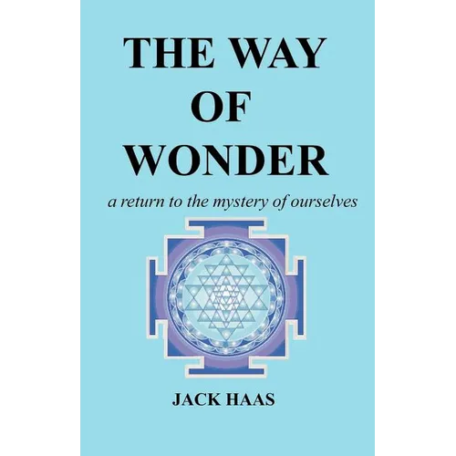 The Way of Wonder: A Return to the Mystery of Ourselves - Paperback