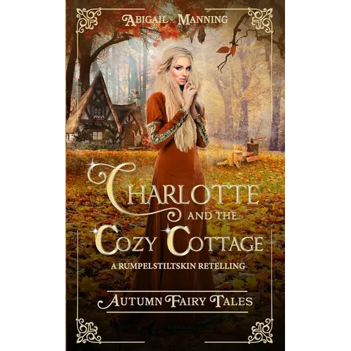 Charlotte and the Cozy Cottage: A Rumpelstiltskin Retelling - Paperback