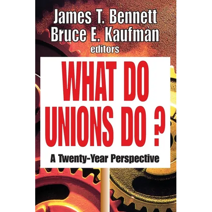 What Do Unions Do?: A Twenty-year Perspective - Paperback