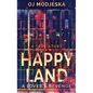 Happy Land - A Lover's Revenge: The nightclub fire that shocked a nation - Hardcover