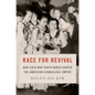 Race for Revival: How Cold War South Korea Shaped the American Evangelical Empire - Paperback