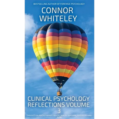 Clinical Psychology Reflections Volume 3: Thoughts On Psychotherapy, Mental Health, Abnormal Psychology and More - Hardcover