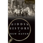 Hidden History of New Haven - Hardcover