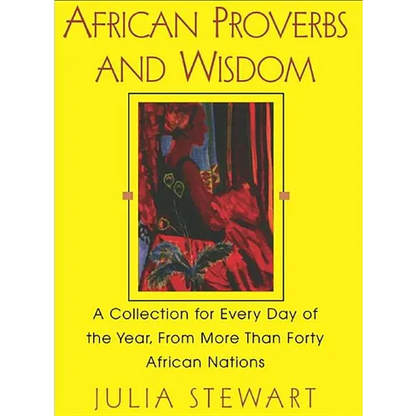 African Proverbs And Wisdom: A Collection for Every Day of the Year, from More Than Forty African Nations - Paperback