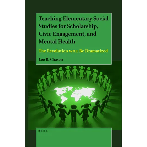 Teaching Elementary Social Studies for Scholarship, Civic Engagement, and Mental Health: The Revolution Will Be Dramatized - Paperback