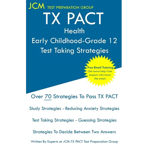TX PACT Health Early Childhood-Grade 12 - Test Taking Strategies - Paperback