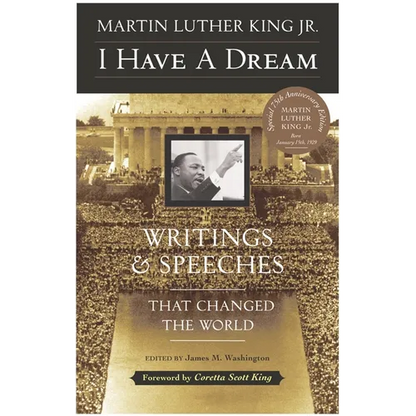 I Have a Dream - Special Anniversary Edition: Writings and Speeches That Changed the World - Paperback