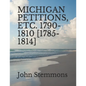 Michigan Petitions, Etc. 1790-1810 [1785-1814] - Paperback