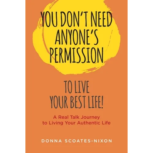 You Don't Need Anyone's Permission to Live Your Best Life! - Paperback