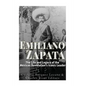 Emiliano Zapata: The Life and Legacy of the Mexican Revolution's Iconic Leader - Paperback