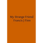 My Strange Friend - Paperback