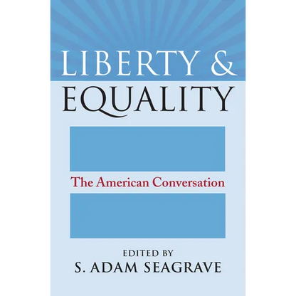 Liberty and Equality: The American Conversation - Paperback