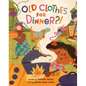 Old Clothes for Dinner?! - Hardcover