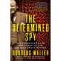The Determined Spy: The Turbulent Life and Times of CIA Pioneer Frank Wisner - Hardcover