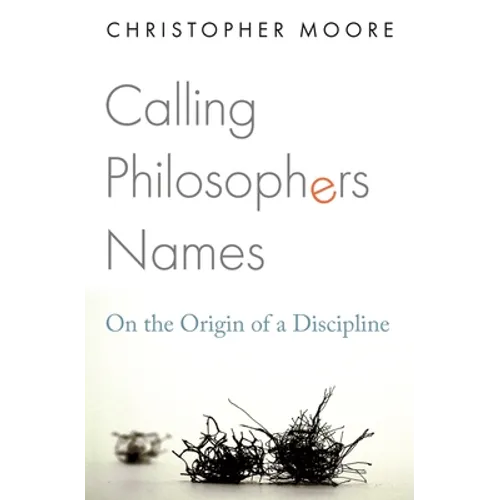Calling Philosophers Names: On the Origin of a Discipline - Paperback