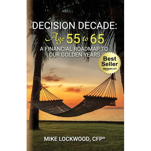 Decision Decade: Age 55 to 65: A Financial Roadmap to Our Golden Years - Paperback